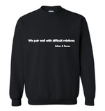 We pair well with difficult relatives crewneck sweatshirt